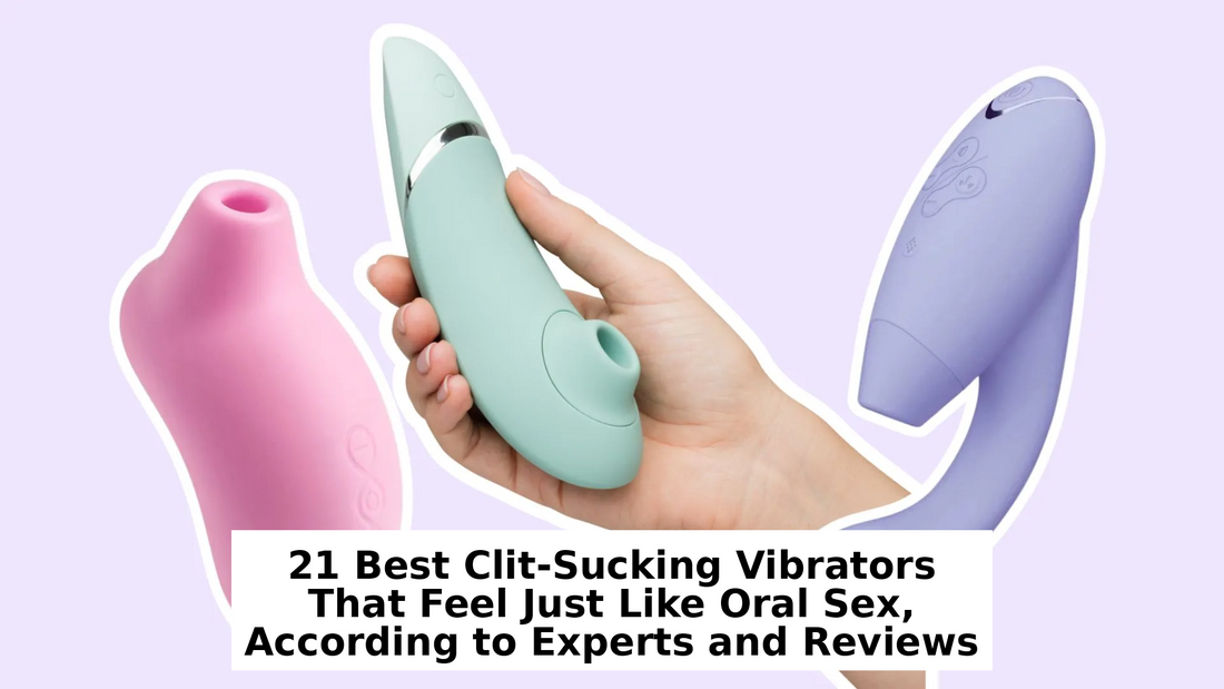21 Best Clit-Sucking Vibrators That Feel Just Like Oral Sex, According to Experts and Reviews