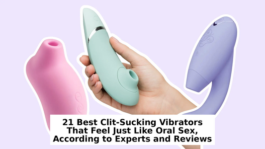 21 Best Clit-Sucking Vibrators That Feel Just Like Oral Sex, According to Experts and Reviews