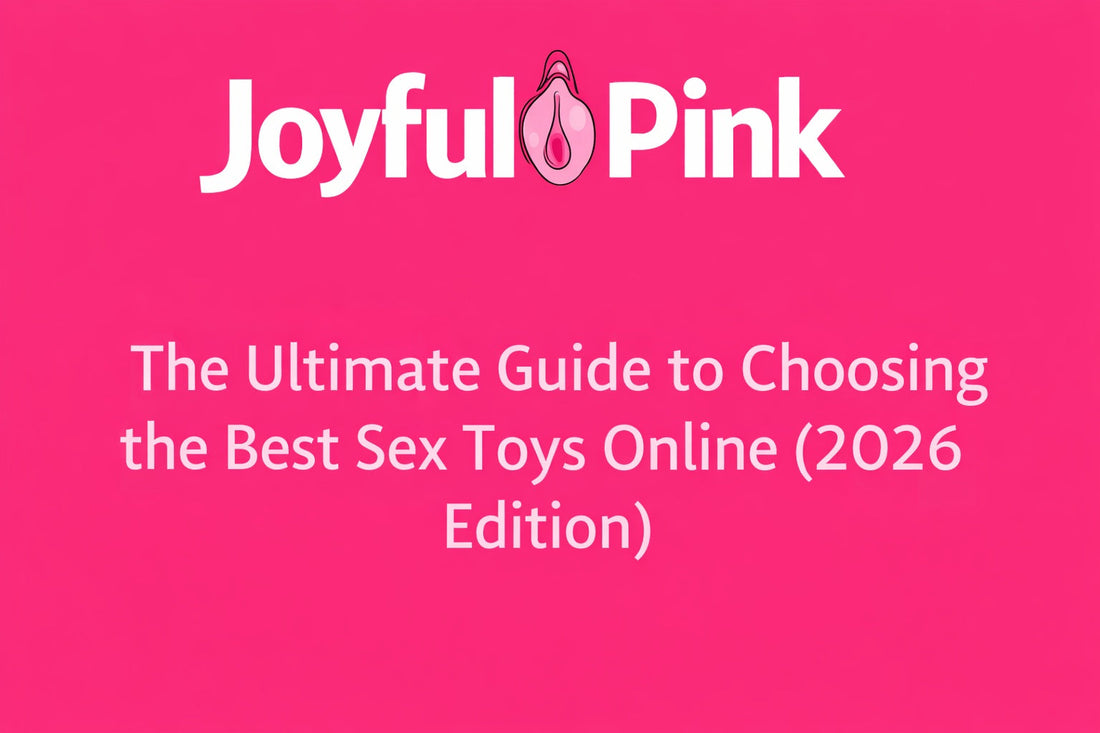 The Ultimate Guide to Choosing the Best Sex Toys Online (2026 Edition) JoyfulPink.com Banner Image